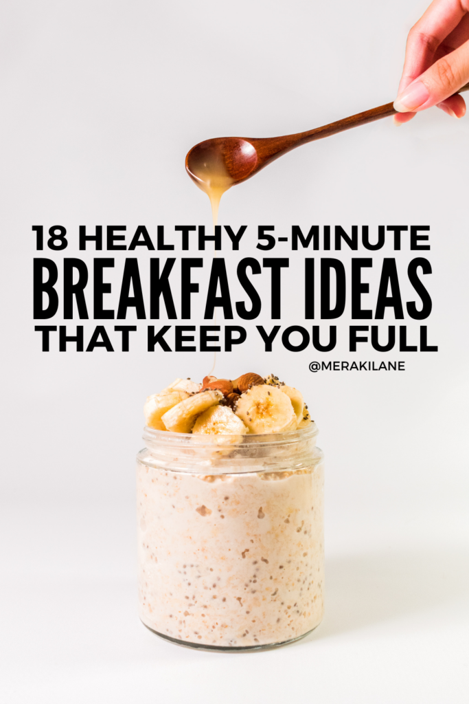 18 Filling and Healthy 5-Minute Breakfast Ideas for Busy Mornings | These simple and easy breakfast ideas are perfect for busy mornings. Packed with protein, fiber, and simple ingredients, they’re easy to prep and will keep you full and focused until lunchtime. From smoothies, to overnight oats, to breakfast sandwiches, to burritos, and more, these ideas for kids and adults are equal parts filling and delicious and make the perfect grab-and-go breakfast to enjoy on the way to school or work!